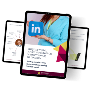 Zdjęcia i wideo, które właściwie Cię wypozycjonują na LinkedIn (eBook)